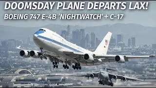 The &ldquo;Doomsday Plane&rdquo; Departs LAX! Boeing 747 E-4B Nightwatch + C-17