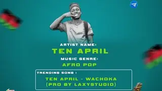 TEN APRIL - WACHOKA (PRO BY LAXYSTUDIO) OFFICIAL AUDIO, 2026 AFRO MUSIC , MIZZOARTS 265 TV