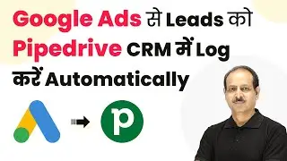 How to Log Leads from Google Ads to Pipedrive CRM Automatically