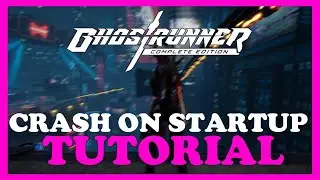 Ghost Runner &ndash; How to Fix Crash on Startup &ndash; Complete Tutorial