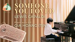 Gia Ho&agrave;ng &ndash; Someone You Loved | Nhặt G&oacute;p M&ecirc; Say 3 | Non-commercial