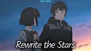 Your name - Rewrite the Stars {AMV}