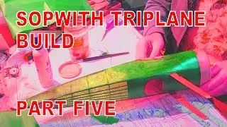 Sopwith Triplane Build Part Five