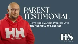 Parent Testimonial: Remarkable Autism Progress with The Health Suite Leicester | Autism Assessment