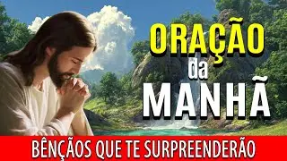 🌞COMECE O DIA COM ESTA ORAÇÃO PODEROSA🙏Bênçãos Que Te Surpreenderão