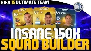 INSANE 150K SQUAD BUILDER - FIFA 15 ULTIMATE TEAM