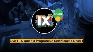 IX on Air - Live 1 - O que &eacute; o Programa Google Innovator e Certifica&ccedil;&atilde;o N&iacute;vel 1