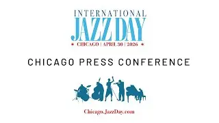 Chicago Hosts International Jazz Day 2026 | Press Conference | January 20, 2026