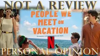 People we meet on Vacation | Netflix movie | Hollywood | Not a review |
