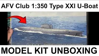 Type XXI U-Boat | 1:350 AFV Club scale model unboxing | King's hobbies