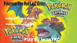 Pok&eacute;mon Fire Red/Leaf Green - Gate to Victory Road and Pok&eacute;mon League HQ and Become Pok&eacute;mon Champion
