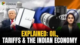 Explained: Oil, tariffs & the Indian economy | The Federal