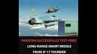 Pakistan Successfully Test-Fires Long Range Smart Missile From JF-17 Thunder ⚡