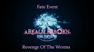 Revenge Of The Worms - Fate Event - Final Fantasy XIV: A Realm Reborn