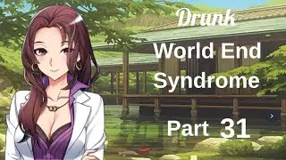 Drunk World End Syndrome Part 31