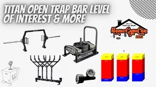 Titan Open Trap Bar Level of Interest, Magnet Idea, HomeGymCon Update, and More