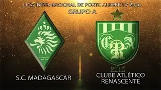 LIR POA 2016 / S&Eacute;RIE BRONZE - Madagascar x Atl&eacute;tico Renascente