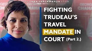 Fighting Trudeau&rsquo;s travel mandate in court Part. 2