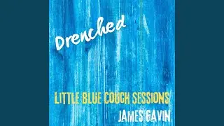 Drenched (Little Blue Couch Sessions)