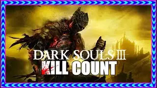 Dark Souls 3 {KILL COUNT} + FAILS