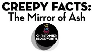 CREEPY FACTS: The Mirror of Ash (Creepypasta)