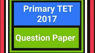 PRIMARY TET 2017 QUESTION PAPER & ANSWER : WEST BENGAL