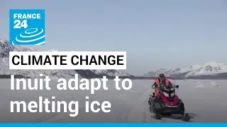 On thin ice: Inuit use technology to adapt to climate change &bull; FRANCE 24 English