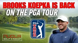 BROOKS KOEPKA IS BACK ON THE PGA TOUR!!! | NUCLR GOLF PODCAST EPISODE 50