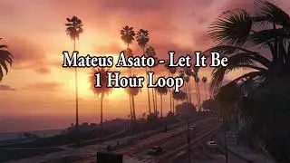 Let It Be -MATEUS ASATO 1 hour Loop #Mateusasato