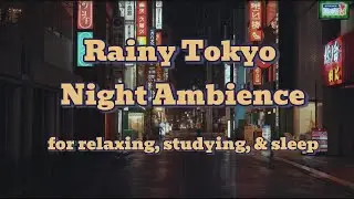 🌙 Relax, Study, and Sleep w/ Ambient City Rainfall| Rainy Tokyo Night | Low Brightness, ASMR, 7hr