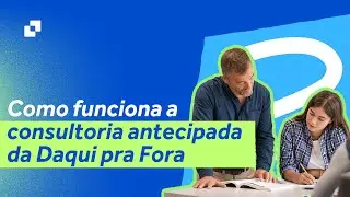 Como funciona a consultoria antecipada da Daqui pra Fora