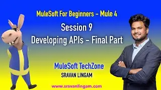 Session 9 : Developing APIs -FINAL PART| MULE 4 | FOR-EACH | BATCH PROCESS | EMAIL | SCHEDULER
