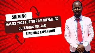 Wassce 2023 Further Mathematics Question No. 4(b) on Binomial Expansion