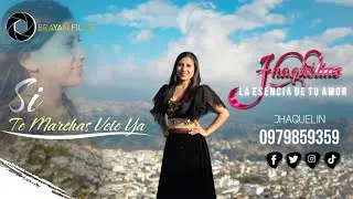 🥀SI TE MARCHAS VETE YA//JHAQUELINE LA ESENCIA DE TU AMOR//VIDEO OFICIAL🎬