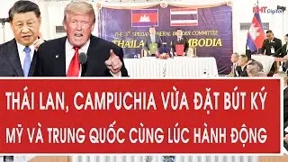 Toàn cảnh thế giới 28/12: Thái Lan, Campuchia vừa đặt bút ký, Mỹ và Trung Quốc cùng lúc hành động