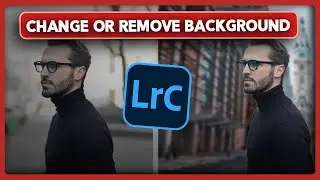 How to Change or Remove Background in Lightroom Classic