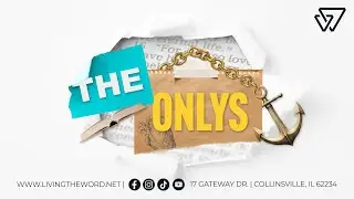 Living The Word Church Online Campus October 5, 2025 - &ldquo;ONLY &mdash; Undivided Faith in a Divided Age