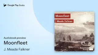 Moonfleet by J. Meade Falkner &middot; Audiobook preview