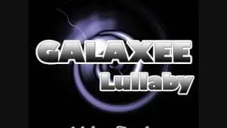 Galaxee - Lullaby [GOOD QUALITY]