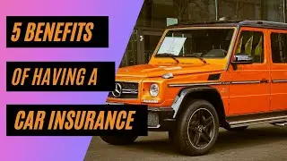 5 AMAZING Benefits Of Having A Car Insurance | 6102Vids