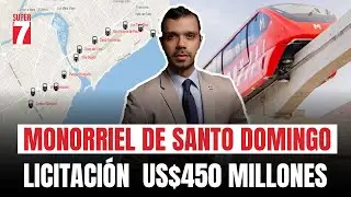 Monorriel de Santo Domingo: licitación arranca en US$450 millones de dólares