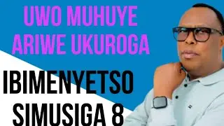 NTUZONGERE GUSHIDIKANYA🙉NGIBI IBIMENYETSO 8 WiBONAHO UHUYE NUKUROGA WO MUMRYANGO🙉 UZAHITE  UKORA IBI