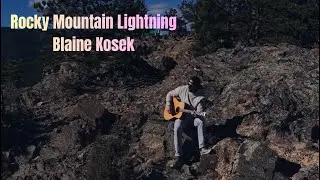 Blaine Kosek - Rocky Mountain Lightning  (Official Music video)