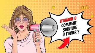 VITAMINE D : le secret pour survivre &agrave; l&rsquo;hiver en PLEINE FORME