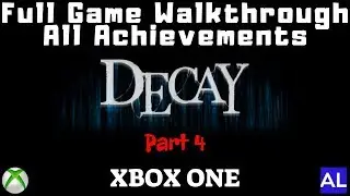 Decay - Part 4 (Xbox One) Achievement Walkthrough