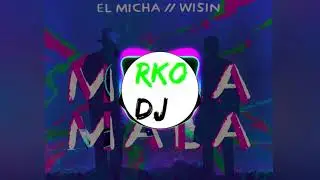😡El Micha Feat Wisin - Mala mala (RKO DJ REMIX)😡
