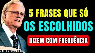 5 FRASES que s&oacute; os ESCOLHIDOS FALAM (Se voc&ecirc; se identificar, n&atilde;o &eacute; algo aleat&oacute;rio) | Billy Graham