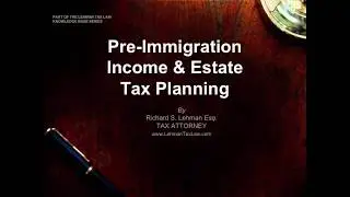 Pre Immigration Tax Planning - updated for Trump Tax Cut And Jobs Act