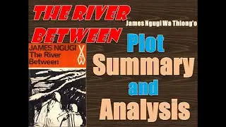 The River Between by Ngugi Wa Thiong'o - Plot Summary and Analysis