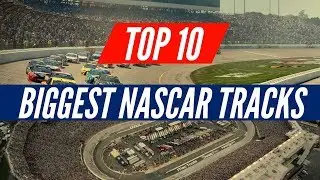 Top 10 Biggest NASCAR Tracks (By Capacity)